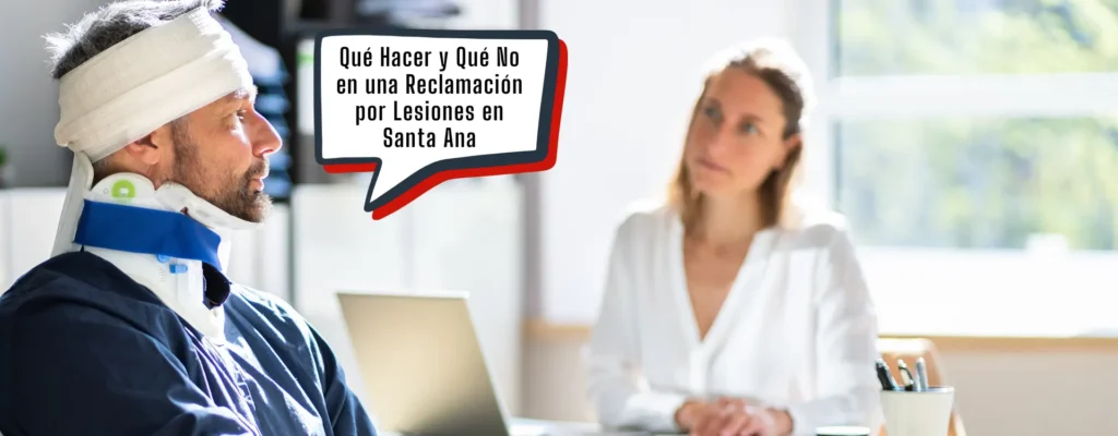 qué hacer y qué no en una reclamación por lesiones en santa ana