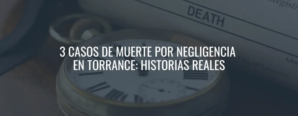 casos de muerte por negligencia en torrance